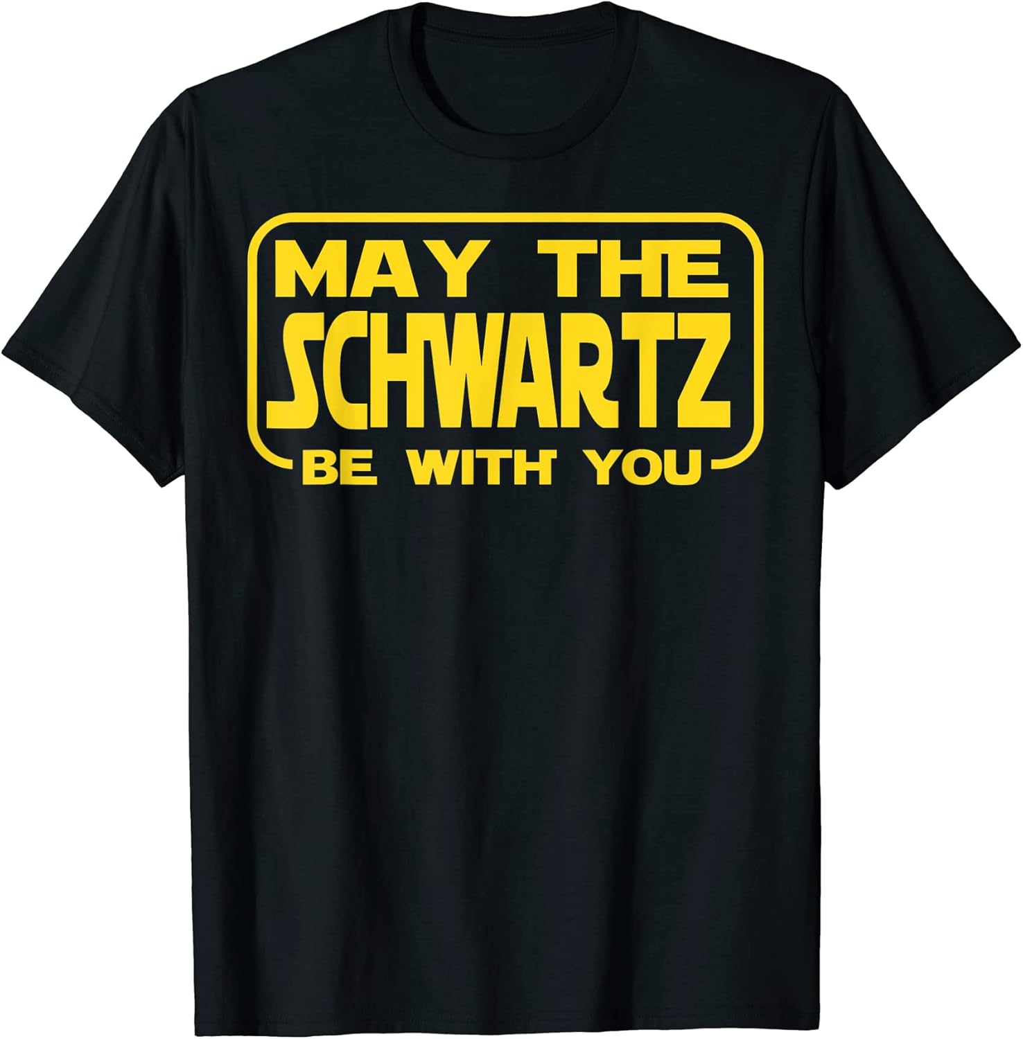 Funny May The Schwartz Be with You Science Fiction Geek Nerd T-Shirt Unisex T-shirt, Sweatshirt, Hoodie, Long Sleeve Tee