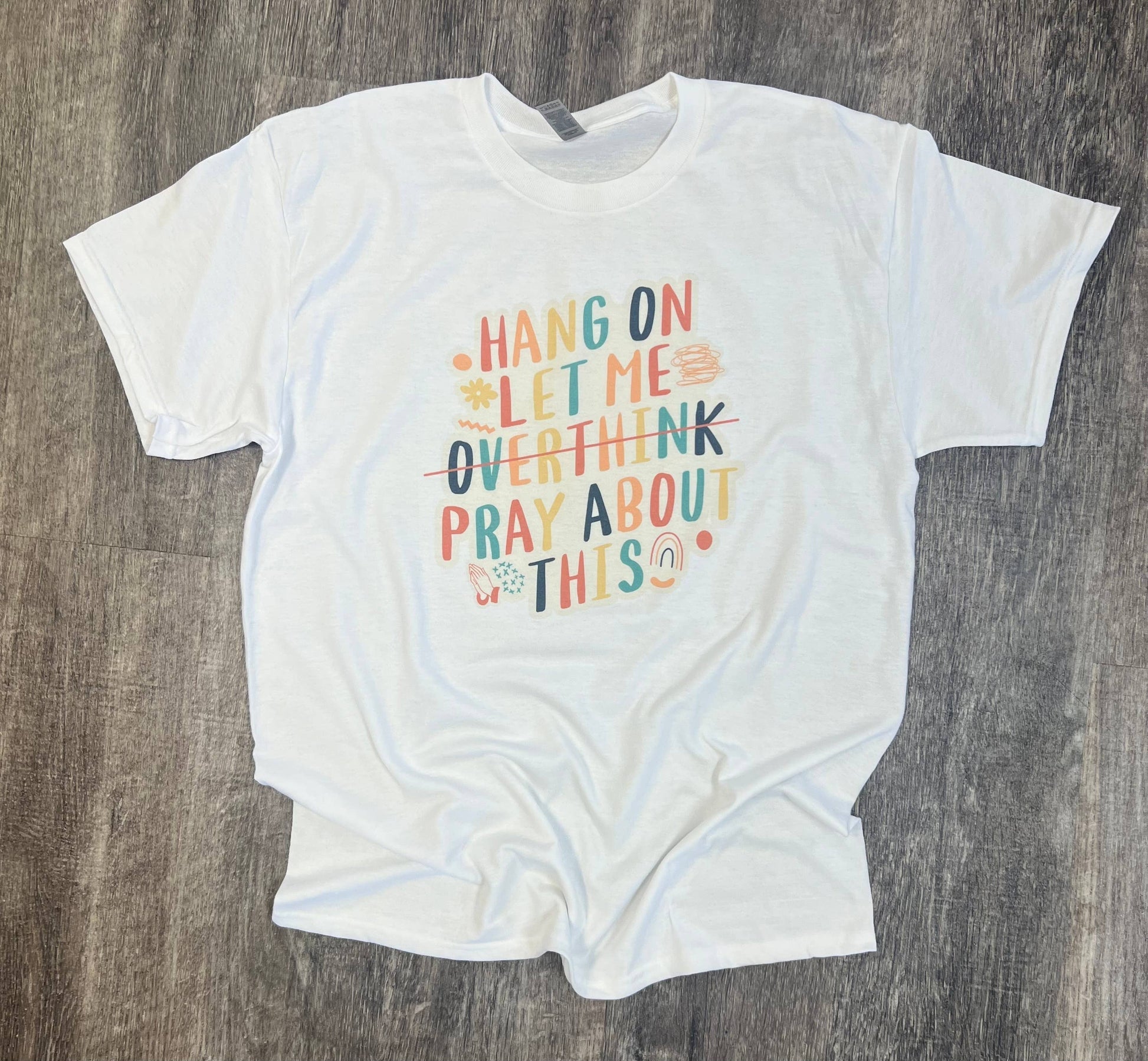 Hang On Let Me Pray About This On White Tee