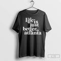 Premium Life Is Just Better In Atlanta Vintage Unisex T-shirt, Sweatshirt, Hoodie, Long Sleeve Tee