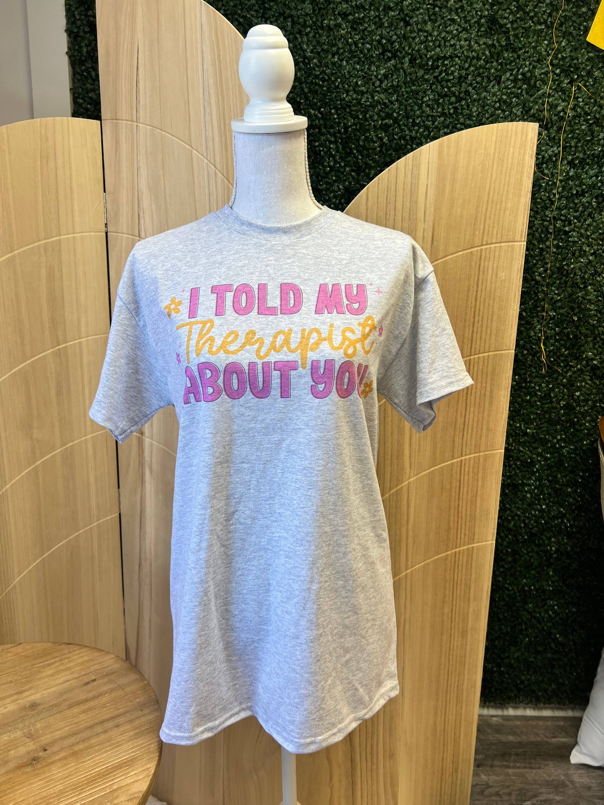 I Told My Therapist About You On Ash Gray Tee