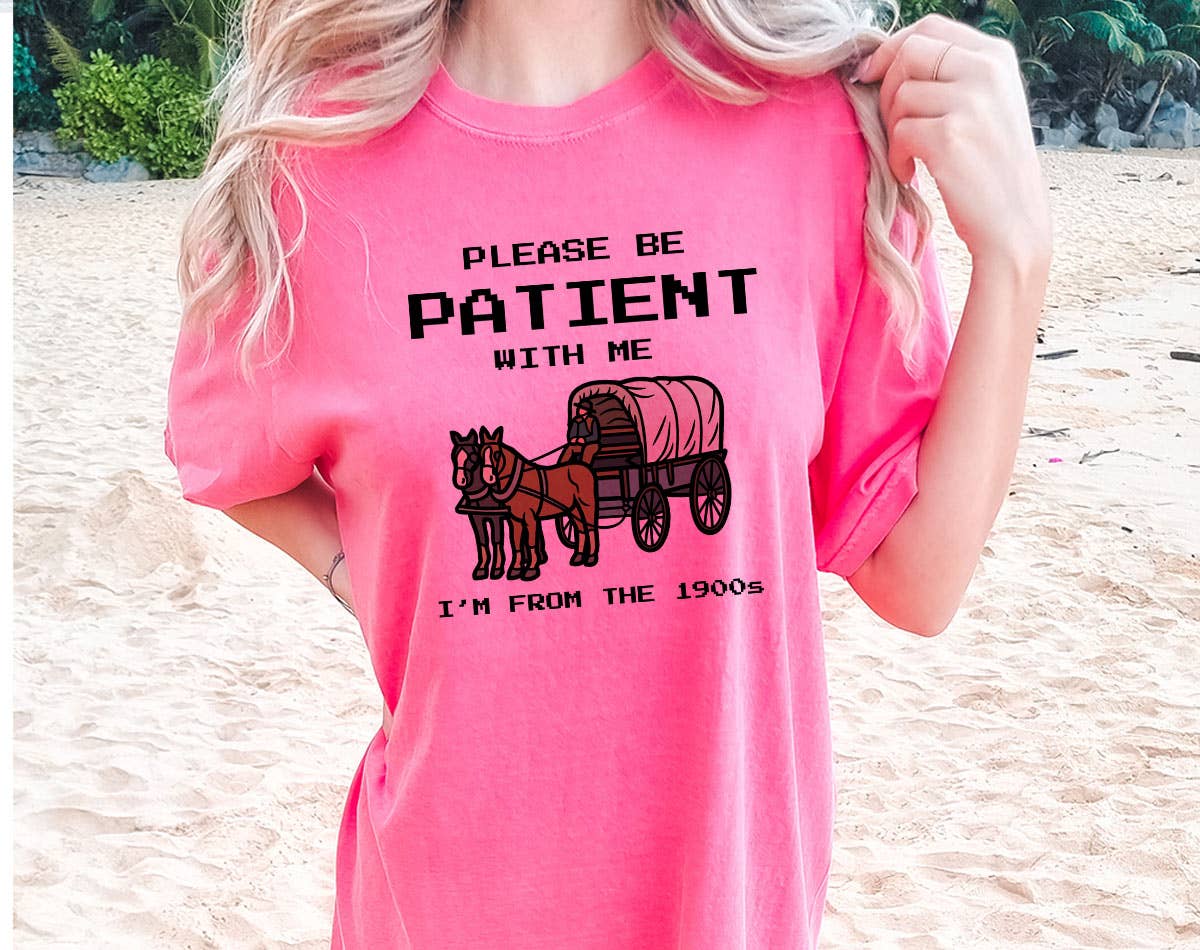 Please Be Patient, I'm from the 1900's - Funny Cc Shirt