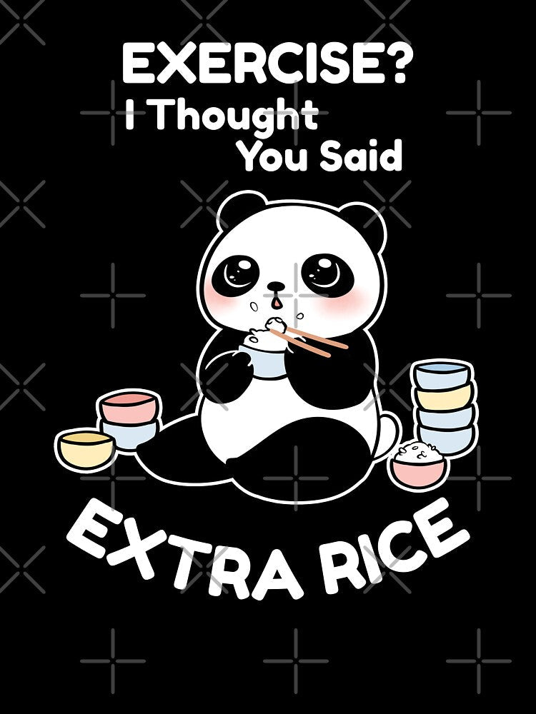 Cute Panda Bear, Exercise? I Thought You Said Extra Rice, Funny Food Shirt for the Food Loverice Panda by fatamyfan1